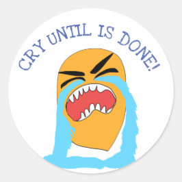 huilen tot het klaar is ronde sticker