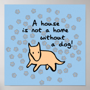 Huis is geen thuis zonder een hond poster