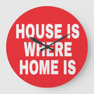 HUIS IS WAAR THUIS IS WITTE LETTERS RODE BG GROTE KLOK