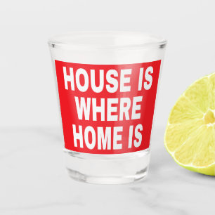HUIS IS WAAR THUIS IS WITTE LETTERS RODE BG SHOT GLAS