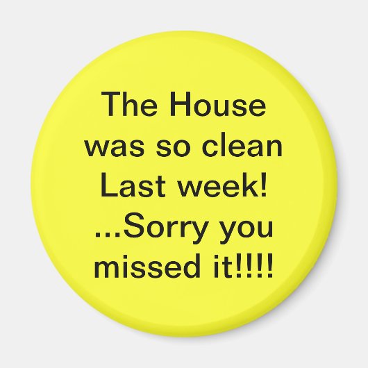Huis was clean Humor magneet (Voorkant)