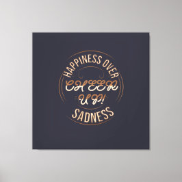 HUISDECORATIE KIES VOOR GELUK CHEER UP UITGESTREKT CANVAS AFDRUK