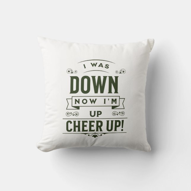  HUISDECORATIE NU BEN IK OP – CHEER UP KUSSENLOOP  KUSSEN (Voorkant)