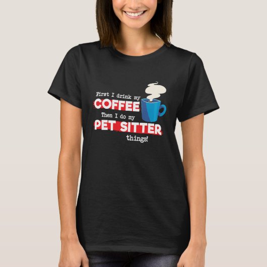 Huisdier Sitter en Koffie Waardering T-shirt (Voorkant)