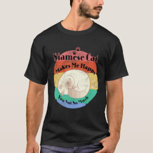 Huishoudelijke Siamese Kat Maakt Me Gelukkig, Jou T-shirt