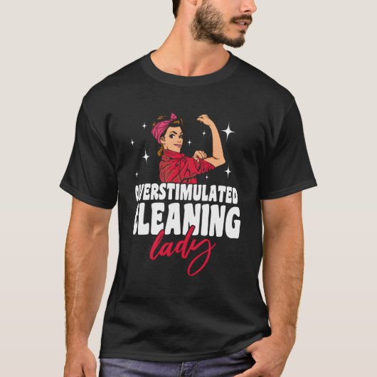 Huishoudster Overgestimuleerde schoonmaakster T-shirt (Voorkant)