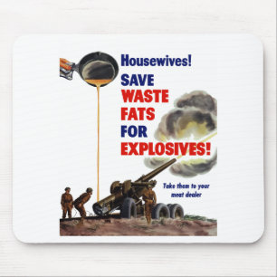 Huisvrouwen! Bespaar afvalvet voor explosieven! —  Muismat