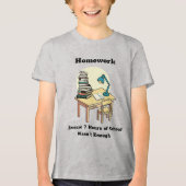 Huiswerk: Omdat 7 uur school niet genoeg was Tri-Blend Shirt (Voorkant)