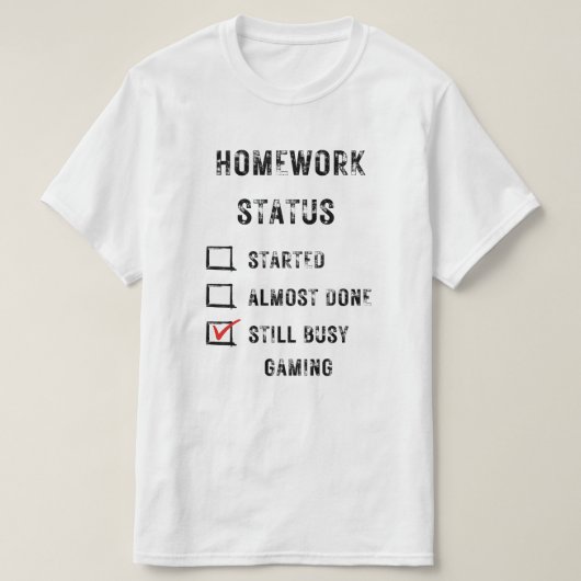 huiswerkstatus grappig nog steeds bezig met gaming t-shirt (Design voorkant)