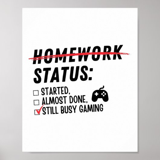 Huiswerkstatus Nog steeds bezig met gamen Funny Ga Poster (Voorkant)