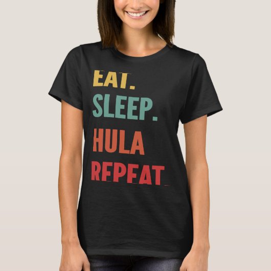 Hula Hooping Eten Slaap Hula Hooping Herhalen T-shirt (Voorkant)