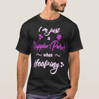 Hula Hooping Hoop Dancing Gelukkig person hooper T-shirt