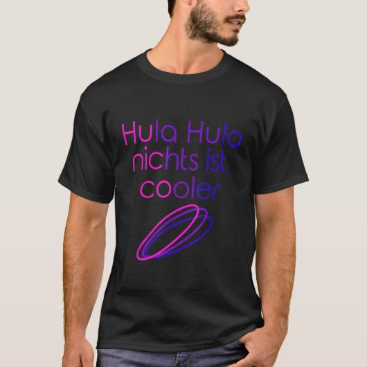 Hula Hula Niets Is Cool Hoop Dance Hula Hooping T-shirt (Voorkant)