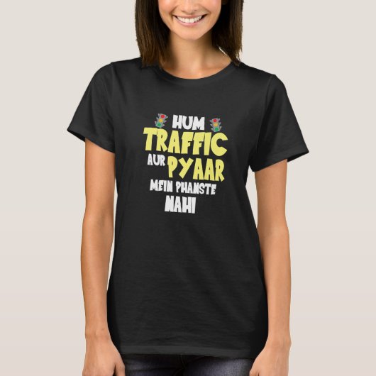 Hum Traffic Aur Pyaar Main  Sarcastic Memes T-shirt (Voorkant)