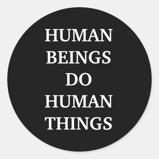 Human Beings Do Human Things Ronde Sticker (Voorkant)