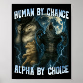 Human By Chance Alpha By Choice Funny Alpha Wolves Poster (Voorkant)