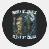 Human By Chance Alpha By Choice Funny Alpha Wolves Ronde Sticker (Voorkant)