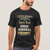 Human Cannonball Funny Novelty T-shirt (Voorkant)