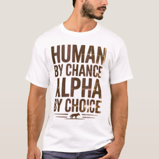Human Chance by Alpha door Choice Wolf T-Shirt