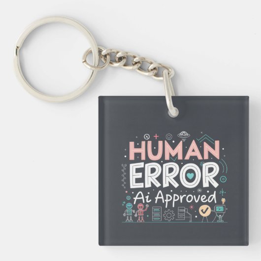 Human Error Ai Approved Robot Art Sleutelhanger (voorkant)