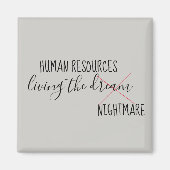 Human Resources Living the Dream Nightmare Humor Magneet (Voorkant)