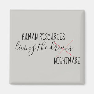Human Resources Living the Dream Nightmare Humor Magneet