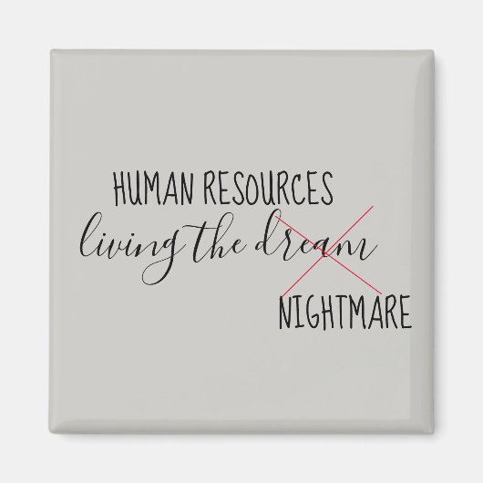 Human Resources Living the Dream Nightmare Humor Magneet (Voorkant)