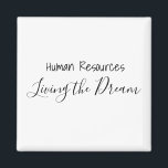 Human Resources Living the Dream Work Kantoor Magneet<br><div class="desc">Dit ontwerp werd gecreeerd door digitale kunst. Het kan worden gepersonaliseerd door de aanpassingsknoop te klikken en de kleur te veranderen, een naam, initialen of uw favoriete woorden toe te voegen. Neem contact met me op colorflowcreations@gmail.com als je dit ontwerp op een ander product wilt gebruiken. Koop mijn oorspronkelijke abstracte...</div>