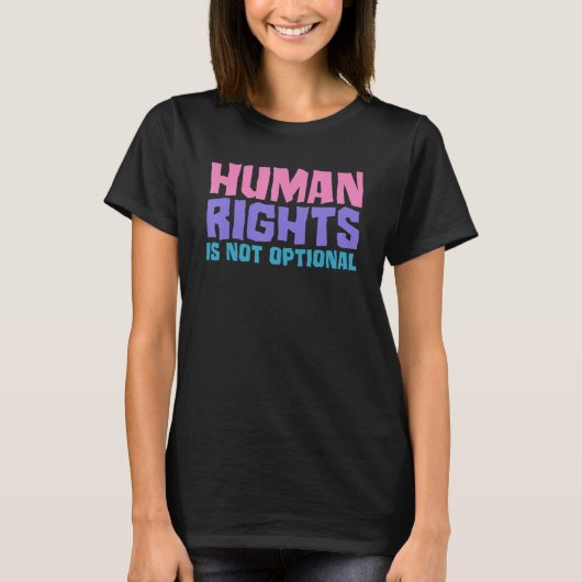 Human Rights Is Not Optional Equality Social Justi T-shirt (Voorkant)