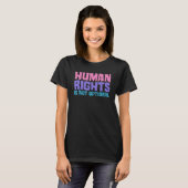 Human Rights Is Not Optional Equality Social Justi T-shirt (Voorkant volledig)