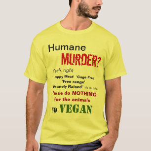 Humane Murder? Ja, goed T-shirt