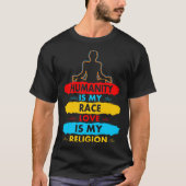 Humaniteit is mijn rassenliefde is mijn religieuze t-shirt (Voorkant)