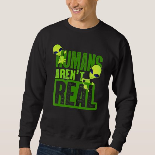 Humans Arent Real Alien Believer Trui (Voorkant)