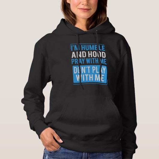 Humble and Hood Pray With Me Don't Play With Me Hoodie (Voorkant)