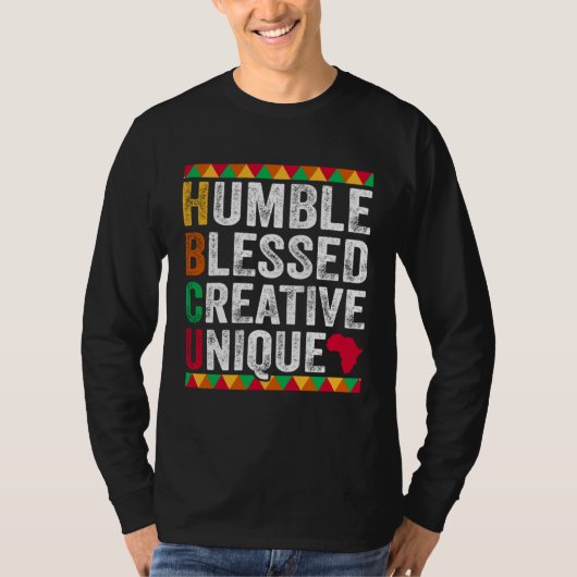 Humble Blessed Creative Unique Black History and C T-shirt (Voorkant)