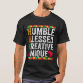 Humble Blessed Creative Unique Black History and C T-shirt (Voorkant)