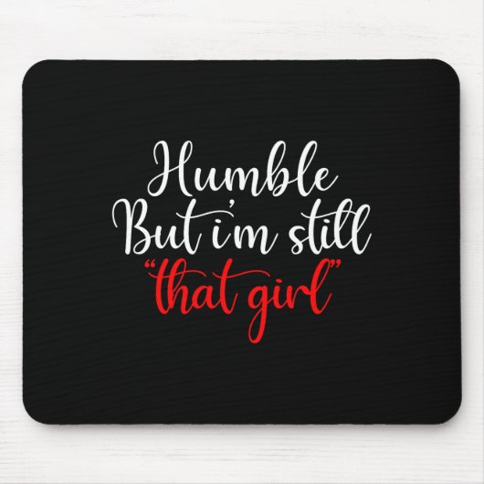 Humble But I'm Still That Girl Funny Saying Muismat (Voorkant)