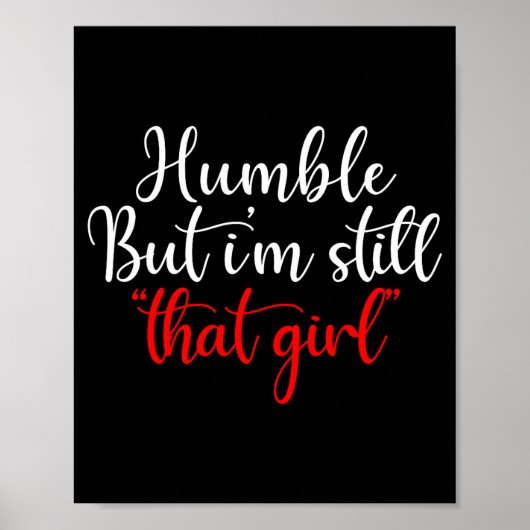 Humble But I'm Still That Girl Funny Saying  Poster (Voorkant)