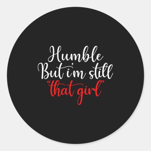 Humble But I'm Still That Girl Funny Saying Ronde Sticker (Voorkant)