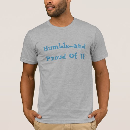 Humble....en er trots op t-shirt (Voorkant)