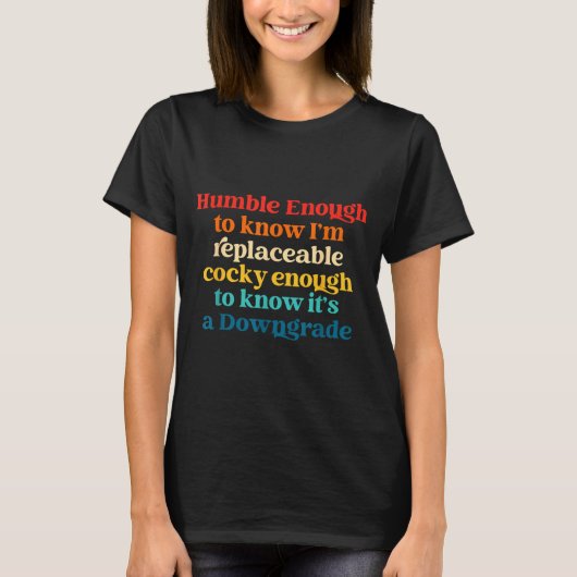 Humble Enough To Know I'm Replaceable Y Enough  T-shirt (Voorkant)