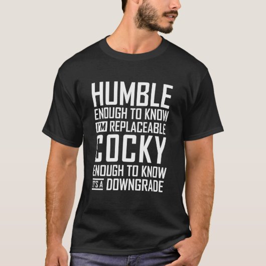 Humble genoeg om te weten dat ik vervangbaar grapp t-shirt (Voorkant)