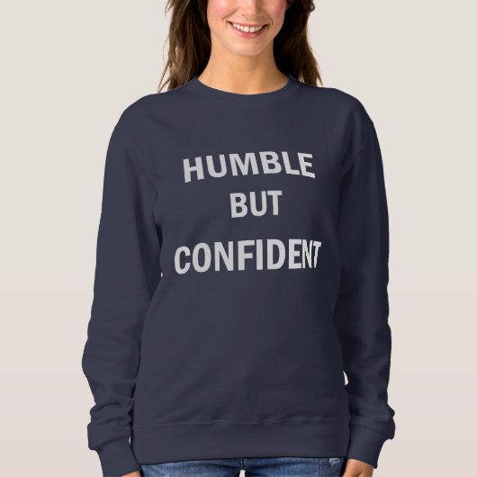 Humble, maar zeker sweatshirt (Voorkant)