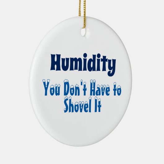 Humidity, You Don't Have to Shovel It Keramisch Ornament (Rechts)