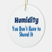 Humidity, You Don't Have to Shovel It Keramisch Ornament (Links)