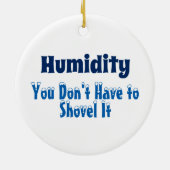 Humidity, You Don't Have to Shovel It Keramisch Ornament (Achterkant)