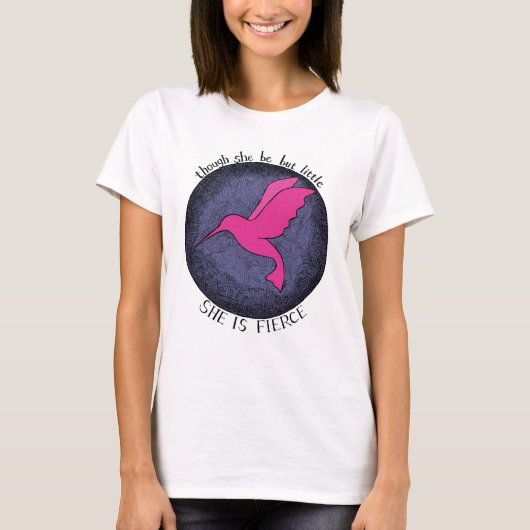 Hummingbird Little but she is Fierce quote T-shirt (Voorkant)