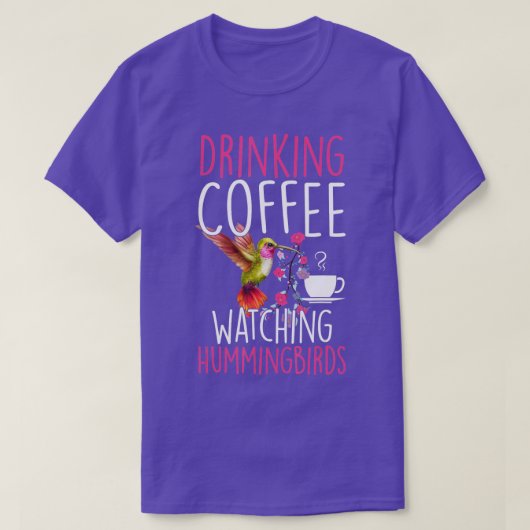 Hummingbird Love Drink Coffee die Hummingb bekijkt T-shirt (Design voorkant)