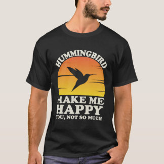 Hummingbirds Make Me Happy Hummingbird Clothes Hum T-shirt