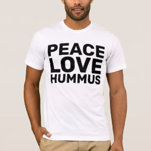 HUMMUS, PEACE LOVE T-Shirts